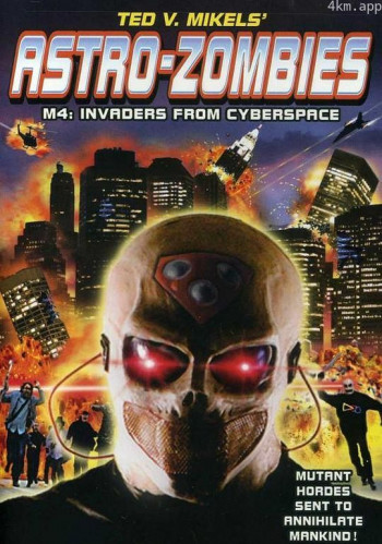 Astro Zombies: M4 - Invaders from Cyberspace