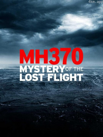 MH370: Mystery of the Lost Flight