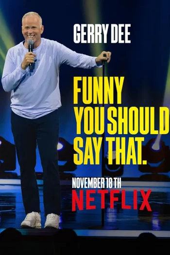 Gerry Dee： Funny You Should Say That